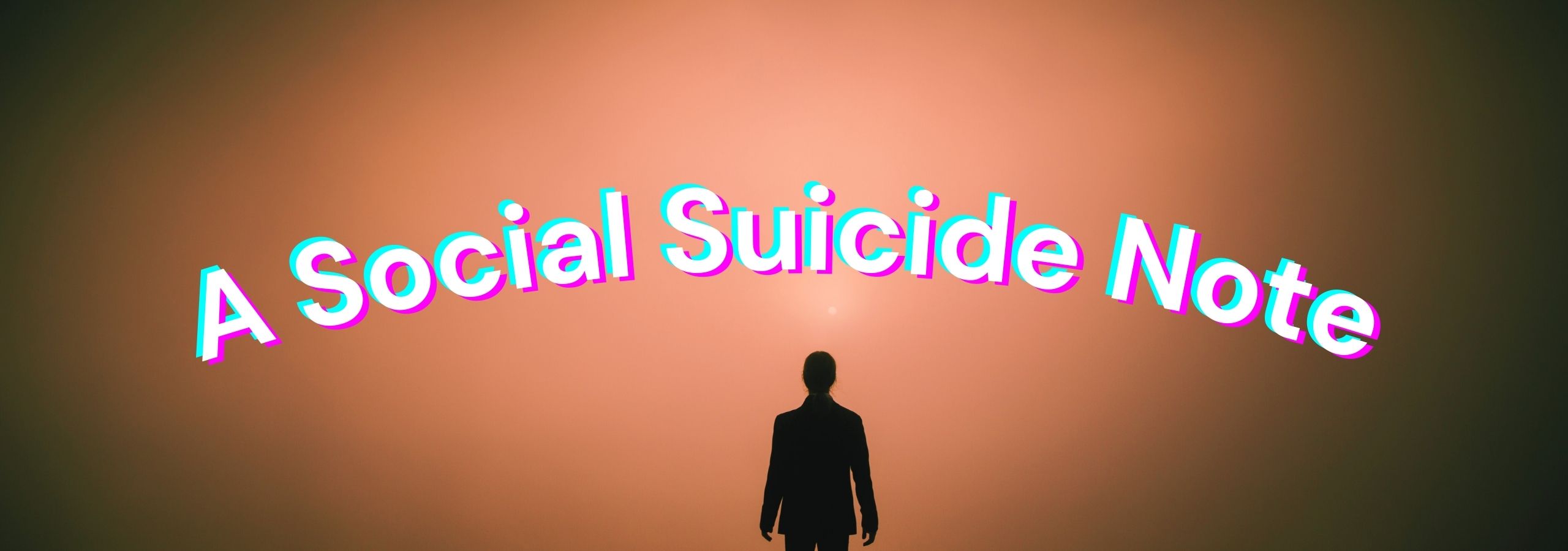 A Social Suicide Note