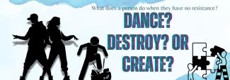 Dance? Destroy? Create?